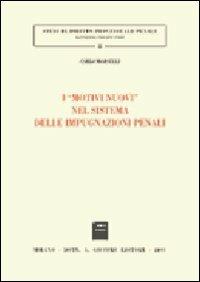 I motivi nuovi nel sistema delle impugnazioni penali - Carlo Morselli - Libro Giuffrè 2001, Studi di diritto processuale penale | Libraccio.it