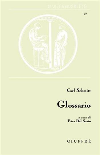 Glossario - Carl Schmitt - Libro Giuffrè 2001, Civiltà del diritto | Libraccio.it