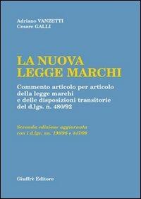 La nuova legge marchi. Commento articolo per articolo della legge marchi e delle disposizioni transitorie del DL n. 480/92 - Adriano Vanzetti, Cesare Galli - Libro Giuffrè 2001 | Libraccio.it