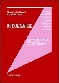 Depenalizzazione e nuova disciplina dell'illecito amministrativo - Giorgio Lattanzi, Ernesto Lupo - Libro Giuffrè 2001 | Libraccio.it
