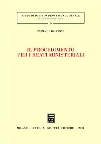 Il procedimento per i reati ministeriali - Paolo Dell'Anno - Libro Giuffrè 2001, Studi di diritto processuale penale | Libraccio.it