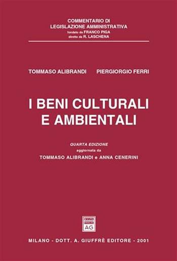I beni culturali e ambientali - Tommaso Alibrandi, P. Giorgio Ferri - Libro Giuffrè 2001, Commentario legislazione amministrativa | Libraccio.it