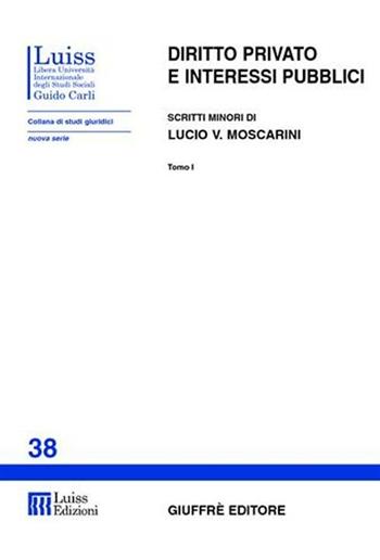 Diritto privato e interessi pubblici  - Libro Giuffrè 2001, Luiss Roma. Studi giuridici | Libraccio.it