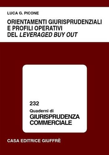 Orientamenti giurisprudenziali e profili operativi del leveraged buy out - Luca G. Picone - Libro Giuffrè 2001, Quaderni di giurisprudenza commerciale | Libraccio.it