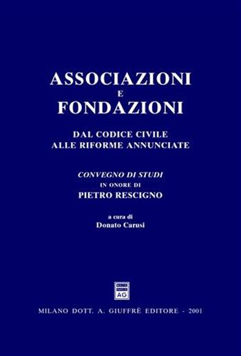 Associazioni e fondazioni. Dal Codice civile alle riforme annunciate. Atti del Convegno di studi in onore di Pietro Rescigno (Gardone Riviera, 23-24 giugno 2000)  - Libro Giuffrè 2001 | Libraccio.it
