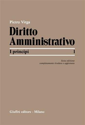 Diritto amministrativo. Vol. 1: I principi. - Pietro Virga - Libro Giuffrè 2001 | Libraccio.it