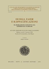 Duelli, faide e rappacificazioni. Elaborazioni concettuali, esperienze storiche. Atti del Seminario di studi storici e giuridici (Modena, 14 gennaio 2000)