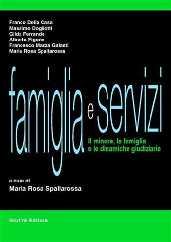 Famiglia e servizi. Il minore, la famiglia e le dinamiche giudiziarie  - Libro Giuffrè 2001 | Libraccio.it