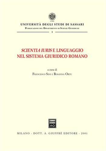Scientia iuris e linguaggio nel sistema giuridico romano. Atti del Convegno di studi (Sassari, 22-23 novembre 1996)  - Libro Giuffrè 2001, Univ. Sassari-Dip. Scienze giuridiche | Libraccio.it