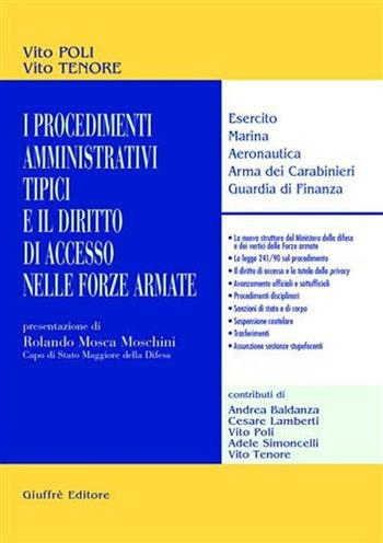 I procedimenti amministrativi tipici e il diritto di accesso nelle forze armate. Esercito, marina, aeronautica, arma dei carabinieri, guardia di finanza - Vito Poli, Vito Tenore - Libro Giuffrè 2002 | Libraccio.it