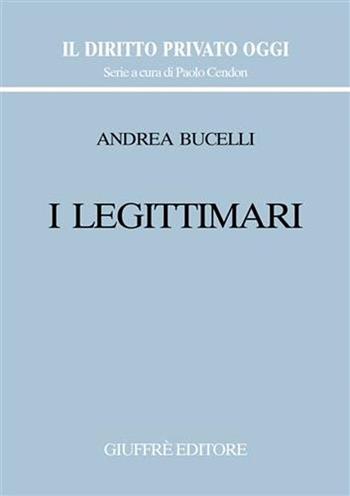 I legittimari - Andrea Bucelli - Libro Giuffrè 2002, Il diritto privato oggi | Libraccio.it