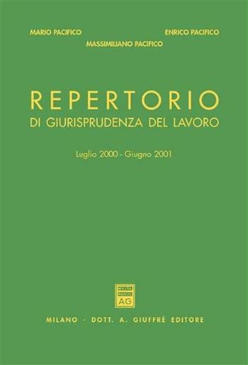 Repertorio di giurisprudenza del lavoro. Luglio 2000-giugno 2001 - Mario Pacifico, Enrico Pacifico, Massimiliano Pacifico - Libro Giuffrè 2001 | Libraccio.it