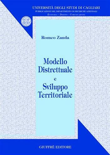Modello distrettuale e sviluppo territoriale - Romeo Zanda - Libro Giuffrè 2001, Univ. Cagliari-Dip. ricerche aziendali | Libraccio.it