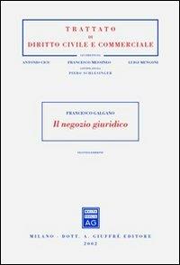 Il negozio giuridico - Francesco Galgano - Libro Giuffrè 2002, Trattato di diritto civile e commerciale | Libraccio.it