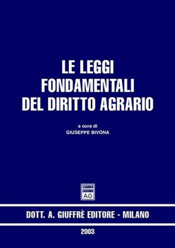 Le leggi fondamentali del diritto agrario - Giuseppe Bivona - Libro Giuffrè 2003 | Libraccio.it