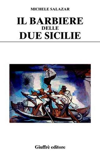 Il barbiere delle Due Sicilie - Michele Salazar - Libro Giuffrè 2002, Diritto e rovescio. Nuova serie | Libraccio.it