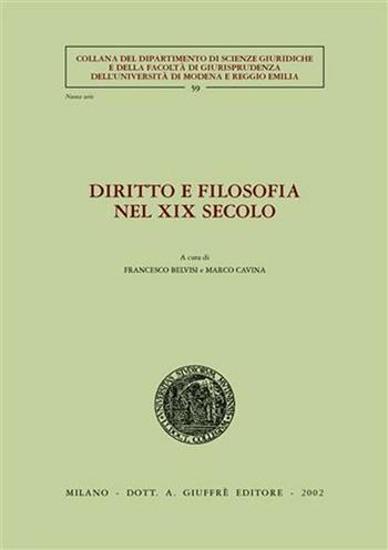 Diritto e filosofia nel XIX secolo. Atti del Seminario di studi (Università di Modena, 24 marzo 2000)  - Libro Giuffrè 2002, Univ. Modena-Dip. sc. giur. Nuova serie | Libraccio.it