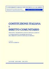 Costituzione italiana e diritto comunitario. Principi e tradizioni costituzionali comuni. La formazione giurisprudenziale del diritto costituzionale europeo