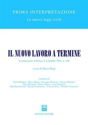 Il nuovo lavoro a termine. Commentario al D.Lgs. 6 settembre 2001, n.368  - Libro Giuffrè 2002, Prima interpretaz. Le nuove leggi civili | Libraccio.it
