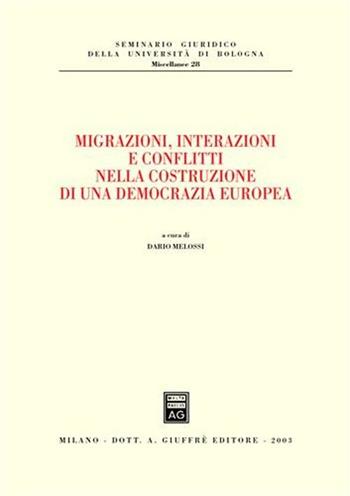 Migrazioni, interazioni e conflitti nella costruzione di una democrazia europea  - Libro Giuffrè 2003, Univ. Bologna-Sem. giuridico | Libraccio.it