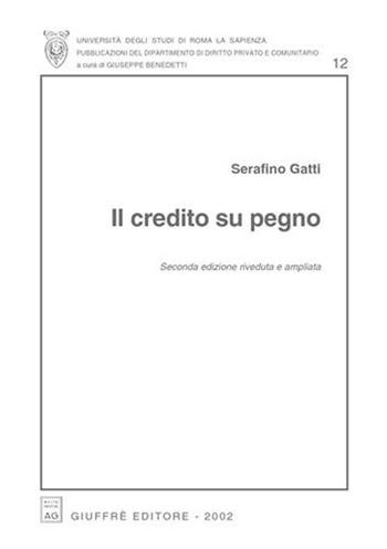 Il credito su pegno - Serafino Gatti - Libro Giuffrè 2002, Univ. Roma-Dip. diritto priv. e comunit. | Libraccio.it