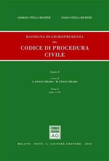Rassegna di giurisprudenza del Codice di procedura civile. Aggiornamento 1999-2001. Vol. 1\1: Artt. 1-74. - Giorgio Stella Richter, Paolo Stella Richter - Libro Giuffrè 2002 | Libraccio.it