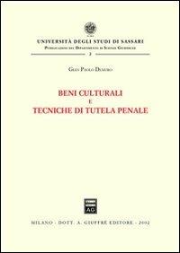 Beni culturali e tecniche di tutela penale - Gian Paolo Demuro - Libro Giuffrè 2002, Univ. Sassari-Dip. Scienze giuridiche | Libraccio.it