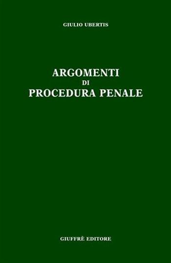 Argomenti di procedura penale - Giulio Ubertis - Libro Giuffrè 2002 | Libraccio.it
