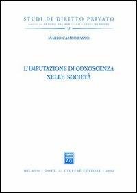 L' imputazione di conoscenza nelle società - Mario Campobasso - Libro Giuffrè 2002, Studi di diritto privato | Libraccio.it