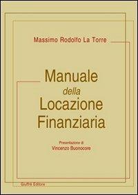 Manuale della locazione finanziaria - Massimo R. La Torre - Libro Giuffrè 2002 | Libraccio.it