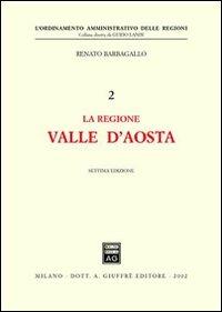 La regione Valle d'Aosta - Renato Barbagallo - Libro Giuffrè 2002, L'ordinamento amministrat. delle regioni | Libraccio.it