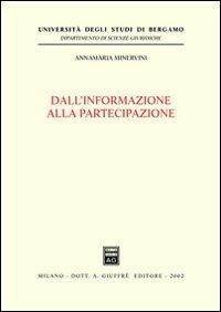 Dall'informazione alla partecipazione - Annamaria Minervini - Libro Giuffrè 2002, Univ. Bergamo-Dip. scienze giuridiche | Libraccio.it