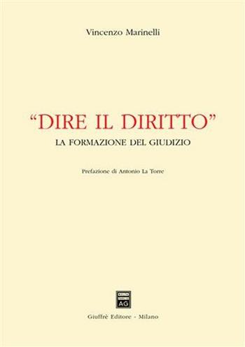 Dire il diritto. La formazione del giudizio - Vincenzo Marinelli - Libro Giuffrè 2002 | Libraccio.it
