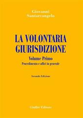 La volontaria giurisdizione. Vol. 1: Procedimento e uffici in generale.