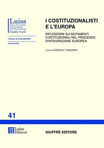 I costituzionalisti e l'Europa. Riflessioni sui mutamenti costituzionali nel processo d'integrazione europea. Atti del Seminario (Roma)  - Libro Giuffrè 2002, Luiss Roma. Studi giuridici | Libraccio.it