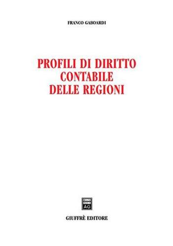 Profili di diritto contabile delle regioni - Franco Gaboardi - Libro Giuffrè 2003 | Libraccio.it