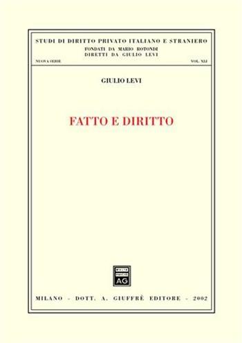 Fatto e diritto - Giulio Levi - Libro Giuffrè 2002, Studi di dir. privato ital. e stran. N.S. | Libraccio.it