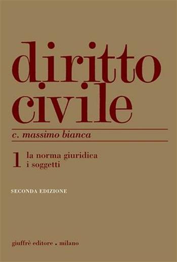 Diritto civile. Vol. 1: La norma giuridica. I soggetti. - Cesare Massimo Bianca - Libro Giuffrè 2002 | Libraccio.it