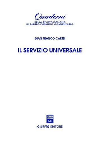 Il servizio universale - Gianfranco Cartei - Libro Giuffrè 2002, Rivista italiana di diritto pubbl. comun. | Libraccio.it