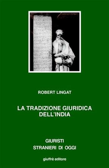 La tradizione giuridica dell'India. Dharma, diritto e interpretazione - Robert Lingat - Libro Giuffrè 2003, Giuristi stranieri di oggi | Libraccio.it