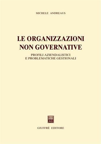 Le organizzazioni non governative. Profili aziendalistici e problematiche gestionali - Michele Andreaus - Libro Giuffrè 2002 | Libraccio.it