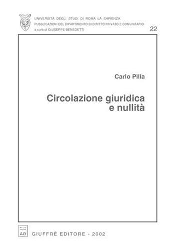 Circolazione giuridica e nullità - Carlo Pilia - Libro Giuffrè 2002, Univ. Roma-Fac. economia e commercio | Libraccio.it