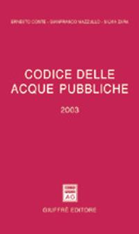 Codice delle acque pubbliche - Ernesto Conte, Gianfranco Mazzullo, Silvia Zara - Libro Giuffrè 2003 | Libraccio.it