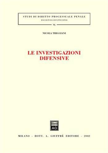 Le investigazioni difensive - Nicola Triggiani - Libro Giuffrè 2002, Studi di diritto processuale penale | Libraccio.it
