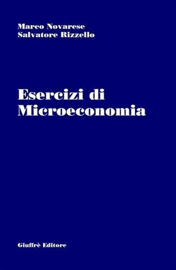 Esercizi di microeconomia - Marco Novarese, Salvatore Rizzello - Libro Giuffrè 2002 | Libraccio.it