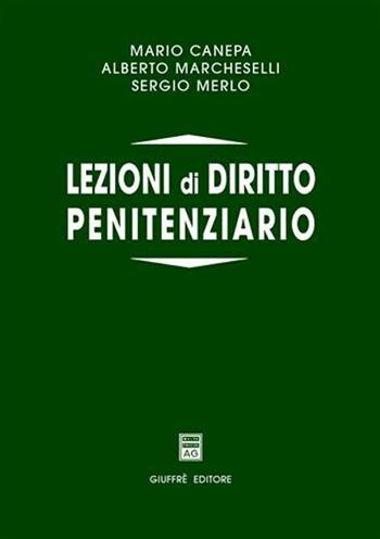 Lezioni di diritto penitenziario - Mario Canepa, Alberto Marcheselli, Sergio Merlo - Libro Giuffrè 2002 | Libraccio.it