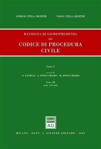 Rassegna di giurisprudenza del Codice di procedura civile. Aggiornamento 1999-2001. Vol. 1\3: Artt. 122-162. - Giorgio Stella Richter, Paolo Stella Richter - Libro Giuffrè 2002 | Libraccio.it