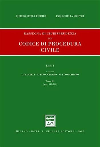 Rassegna di giurisprudenza del Codice di procedura civile. Aggiornamento 1999-2001. Vol. 1\3: Artt. 122-162. - Giorgio Stella Richter, Paolo Stella Richter - Libro Giuffrè 2002 | Libraccio.it