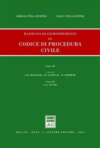 Rassegna di giurisprudenza del Codice di procedura civile. Aggiornamento 1999-2001. Vol. 2\3: Artt. 360-408. - Giorgio Stella Richter, Paolo Stella Richter - Libro Giuffrè 2002 | Libraccio.it