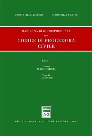 Rassegna di giurisprudenza del Codice di procedura civile. Aggiornamento 1999-2001. Vol. 2\4: Artt. 409-473. - Giorgio Stella Richter, Paolo Stella Richter - Libro Giuffrè 2002 | Libraccio.it